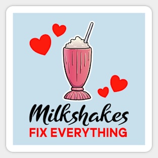 Strawberry Milkshakes fix everything Sticker